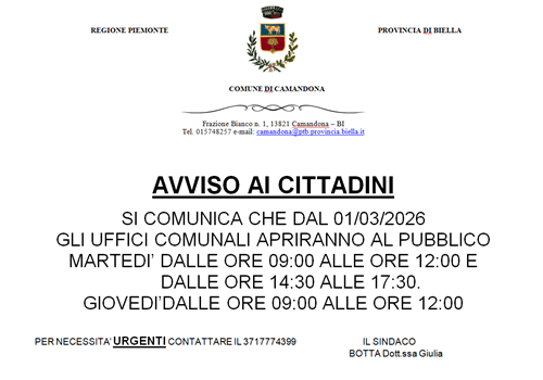 Avviso ai Cittadini

SI COMUNICA CHE DAL 01/03/2026 
GLI UFFICI COMUNALI APRIRANNO AL PUBBLICO
MARTEDI DALLE ORE 09:00 ALLE ORE 12:00 E 
       DALLE ORE 14:30 ALLE 17:30. 
GIOVEDIDALLE ORE 09:00 ALLE ORE 12:00

PER NECESSITA URGENTI CONTATTARE IL 3717774399